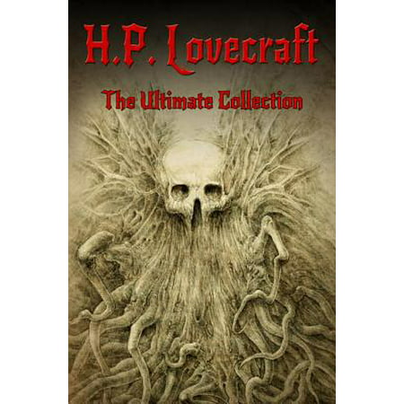 H.P. Lovecraft: The Ultimate Collection (160 Works including Early Writings, Fiction, Collaborations, Poetry, Essays & Bonus Audiobook Links) -