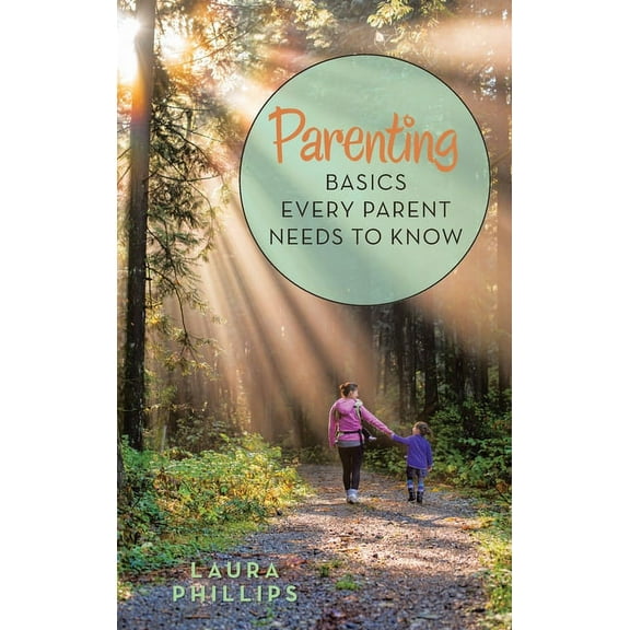 Parenting : Basics Every Parent Needs to Know (Hardcover)