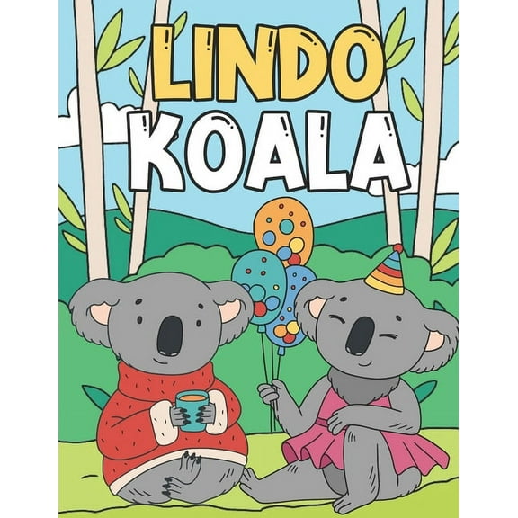 Lindo Koala: Libro para Colorear para Niños 3-9 Años - Divertidos y Adorables Koalas para Colorear (Paperback)