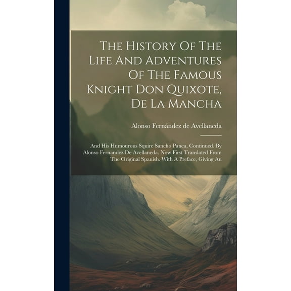 The History Of The Life And Adventures Of The Famous Knight Don Quixote, De La Mancha (Hardcover)