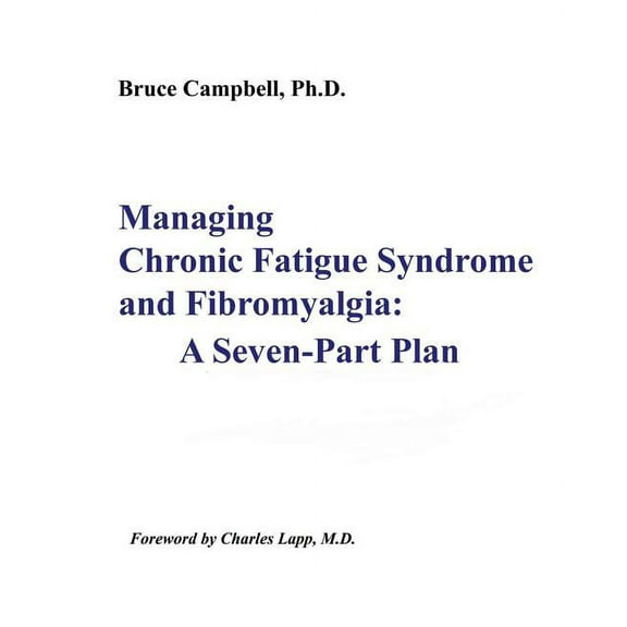 Managing Chronic Fatigue Syndrome and Fibromyalgia: A Seven-Part Plan (Paperback)