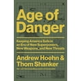 thumbnail image 2 of Age of Danger: Keeping America Safe in an Era of New Superpowers, New Weapons, and New Threats, (Hardcover), 2 of 2