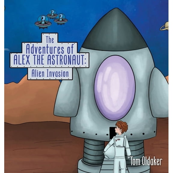 The Adventures of Alex the Astronaut: Alien Invasion, (Hardcover)