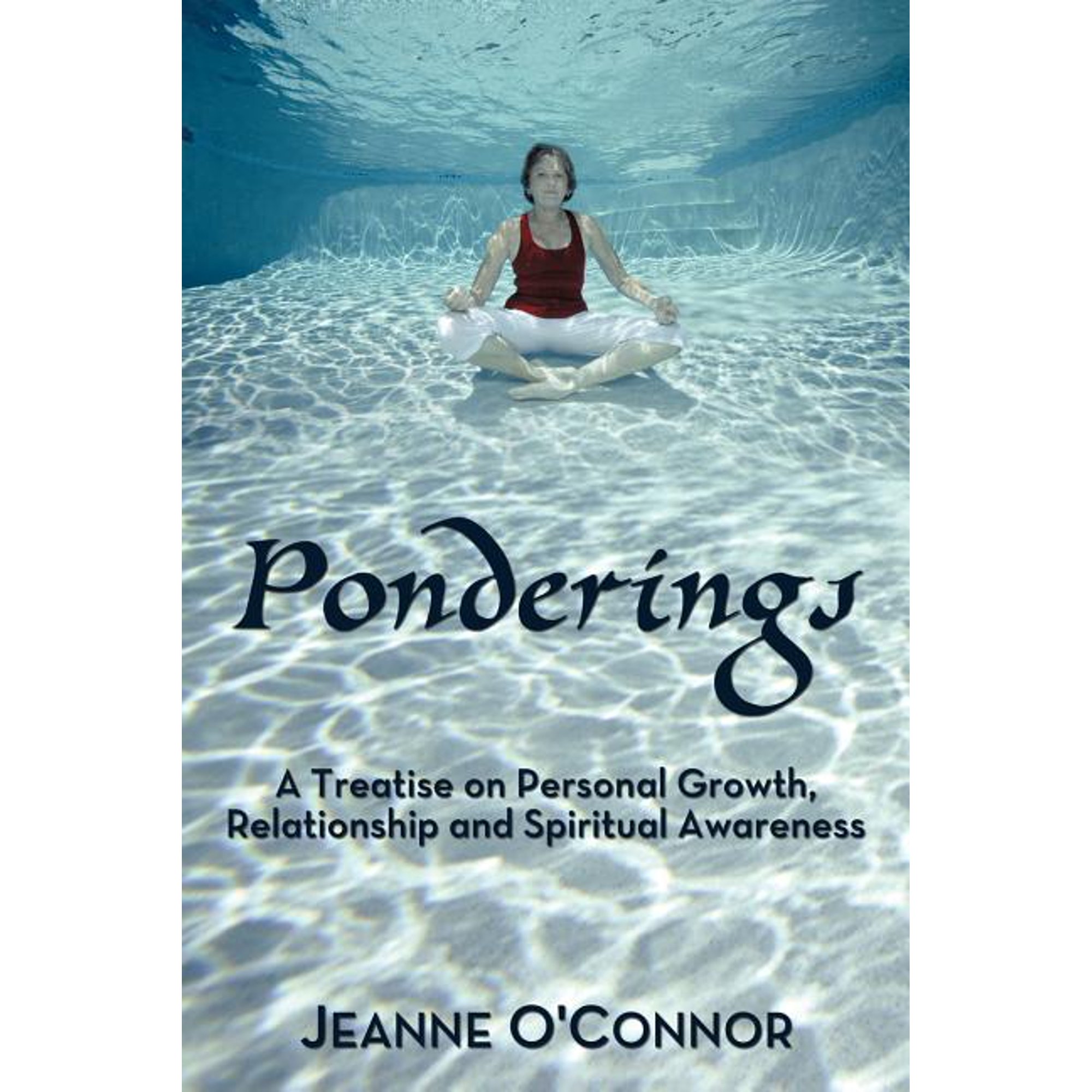 Ponderings: A Treatise on Personal Growth Relationship and Spiritual Awareness (Paperback)