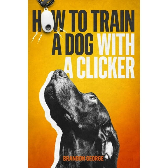 How to train a dog with a clicker (Paperback)