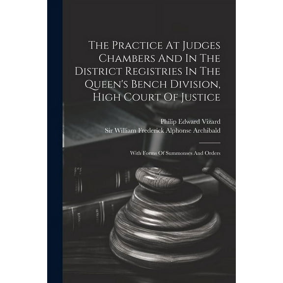 The Practice At Judges Chambers And In The District Registries In The Queen's Bench Division, High Court Of Justice (Paperback)
