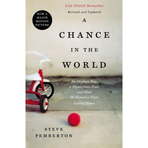 A Chance In the World: An Orphan Boy, a Mysterious Past, and How He Found a Place Called Home