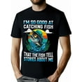 thumbnail image 1 of I'm So Good At Catching Fish That The Fish Tell Stories T-Shirt Men's Cotton T-shirt with Enduring Round Neck Classic Prints, 1 of 7