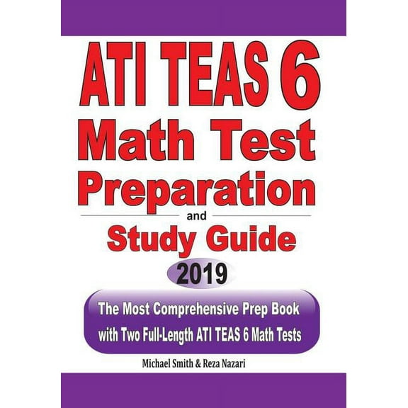 ATI TEAS 6 Math Test Preparation and study guide: The Most Comprehensive Prep Book with Two Full-Length ATI TEAS Math Te, (Paperback)