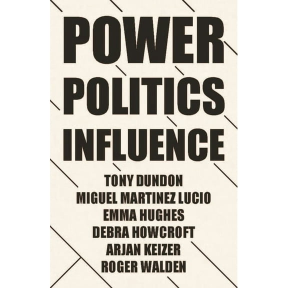 Manchester University Press Power, Politics and Influence at Work, (Paperback)