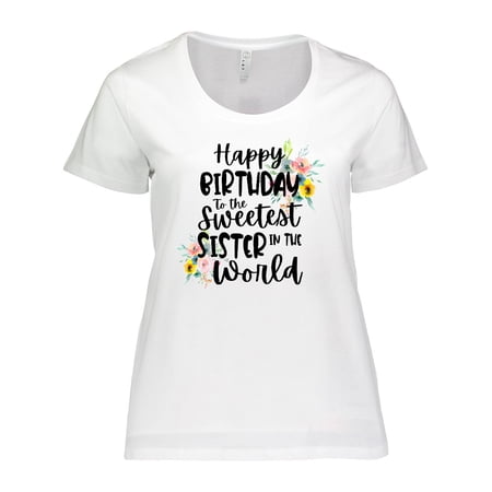 Inktastic Happy Birthday to the Sweetest Sister in the World Women s Plus Size T-Shirt