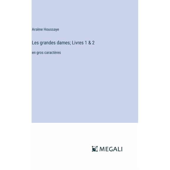 Les grandes dames; Livres 1 & 2: en gros caractères, (Hardcover)