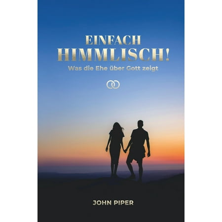 Anne Caspari Rahel Dyck Frauke Bielefeldt J Einfach himmlisch!: Was die Ehe &uuml;ber G (Hardcover)
