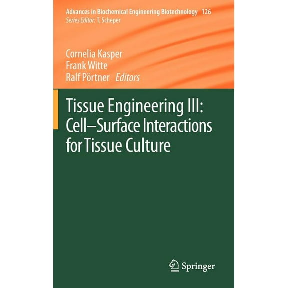 Advances in Biochemical Engineering & Bi Tissue Engineering III: Cell - Surface Interactions for Tissue Culture, Book 126, (Hardcover)