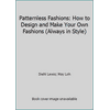 Patternless Fashions: How to Design and Make Your Own Fashions (Always in Style), Used [Paperback]