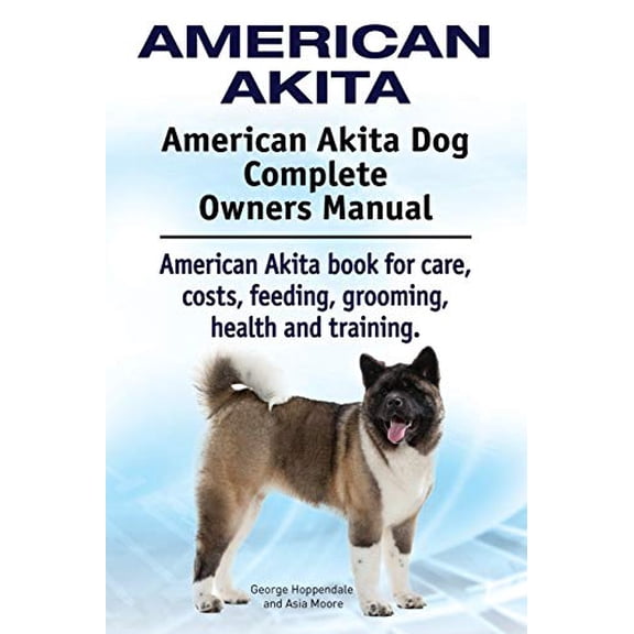 Pre-Owned American Akita. American Akita Dog Complete Owners Manual. American Akita book for care, costs, feeding, grooming, health and training., 9781910941140, 191094114X, Paperback,