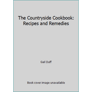 The Countryside Cookbook: Recipes and Remedies [Hardcover - Used]