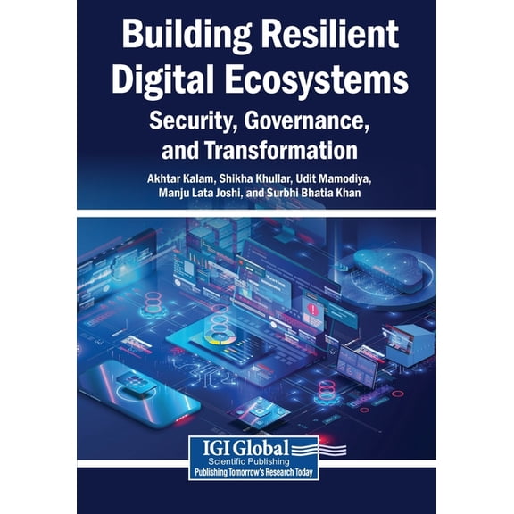 Building Resilient Digital Ecosystems: Security, Governance, and Transformation, (Paperback)