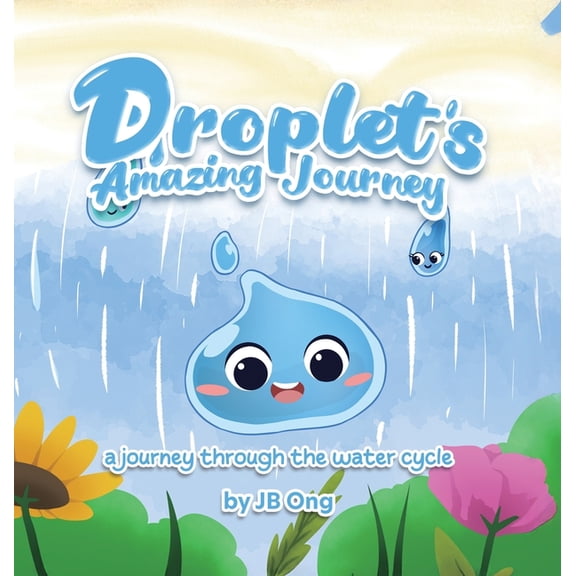 Droplet's Amazing Journey: a journey through the water cycle, (Hardcover)
