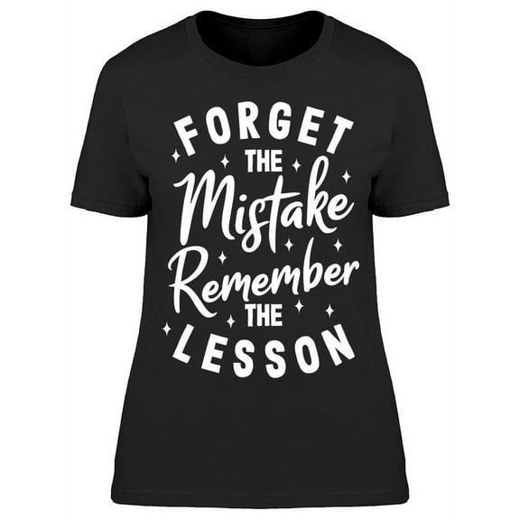 Forget The Mistake T-Shirt Women -Image by Shutterstock, Female Medium