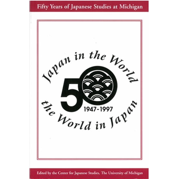 Pre-Owned Japan in the World, the World in Japan : Fifty Years of Japanese Studies at Michigan (Paperback)