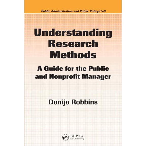 Public Administration and Public Policy Understanding Research Methods: A Guide for the Public and Nonprofit Manager, Book 149, (Hardcover)