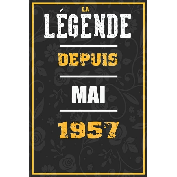 La Legende Depuis Mai 1957 Cahier Carnet Cadeaux Droles Et Idees Cadeaux Droles Pour 1957 Anniversaire 110 Pages 15cmx23cm Couverture Souple 63 Cadeau Anniversaire 63 Ans Paperback Walmart Com La Legende Depuis Mai 1957 Cahier Carnet Cadeaux Droles Et Idees Cadeaux Droles Pour 1957 Anniversaire 110 Pages 15cmx23cm Couverture Souple 63 Cadeau Anniversaire 63 Ans Paperback Walmart Com