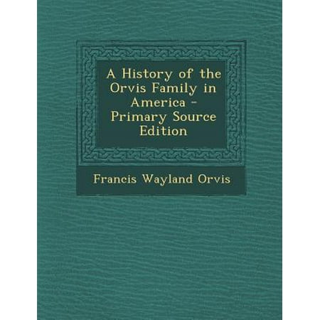 Orvis Edition - A History of the Orvis Family in America
