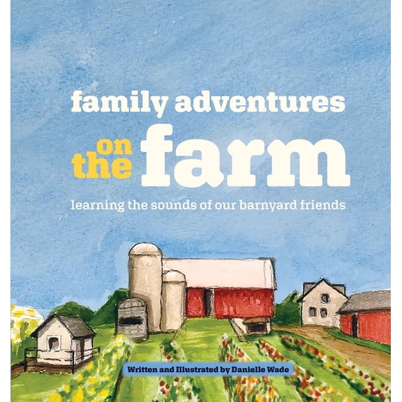 Family Adventures Family Adventures on the Farm: Learning the sounds of our barnyard friends., Book 1, (Hardcover)