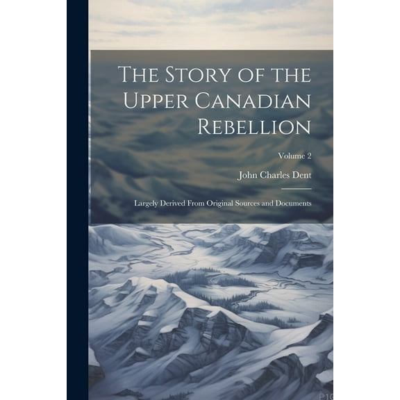 The Story of the Upper Canadian Rebellion (Paperback)