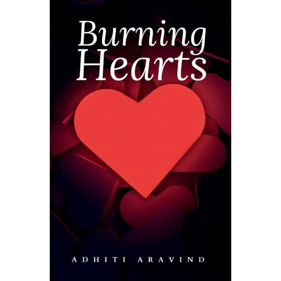 Burning Hearts: Sometimes love brings about our selfish side, (Paperback)