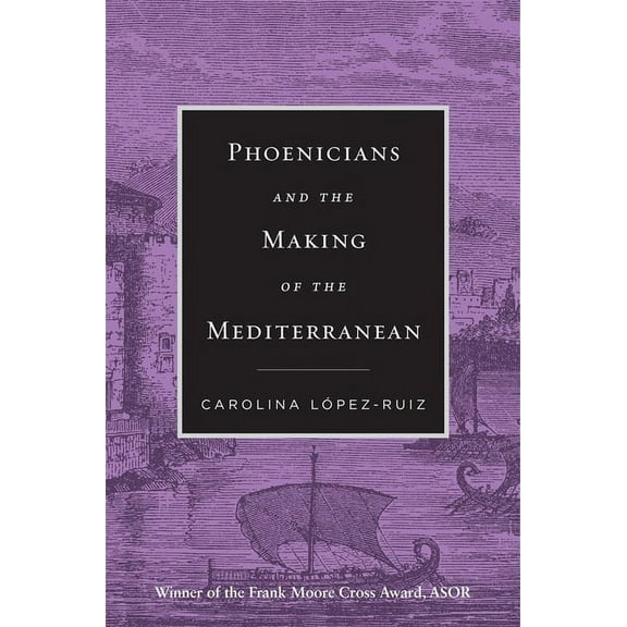 Phoenicians and the Making of the Mediterranean, (Paperback)