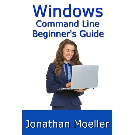 The Windows Command Line Beginner's Guide - Second Edition, (Paperback)