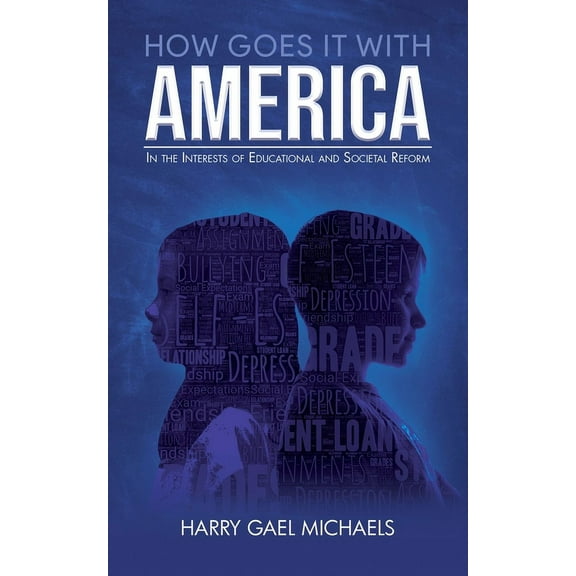 How Goes it With America: In the Interests of Educational and Societal Reform, (Paperback)
