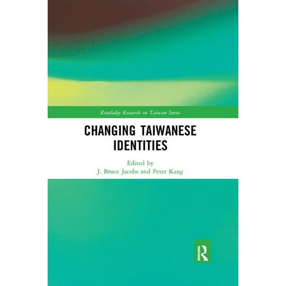 Routledge Research on Taiwan Changing Taiwanese Identities, (Paperback)