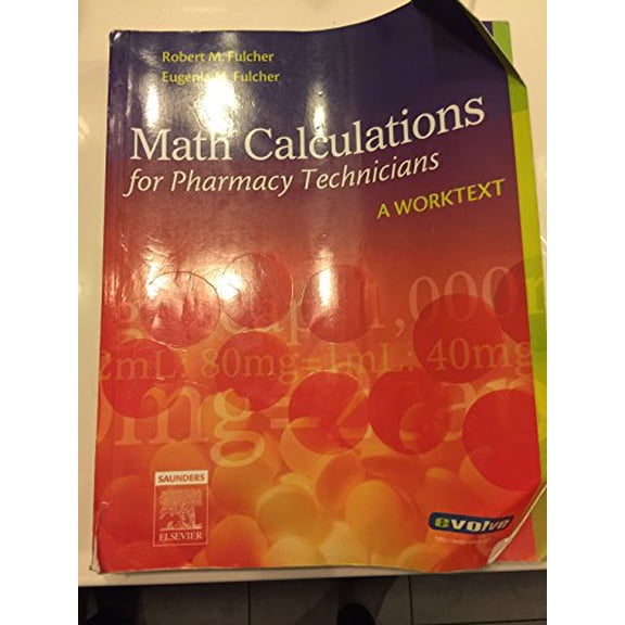 Pre-Owned Math Calculations for Pharmacy Technicians: A Worktext (Paperback) 0721606423 9780721606422