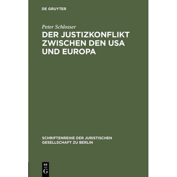 Schriftenreihe der Juristischen Gesellsc Der Justizkonflikt zwischen den USA und Europa, Book 97, (Hardcover)