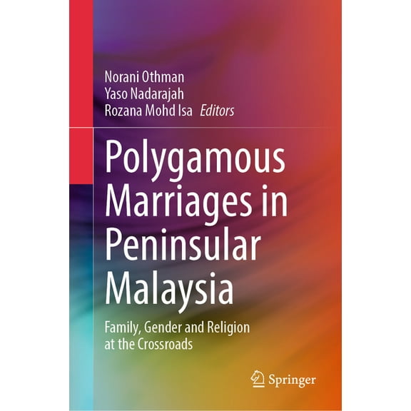 Polygamous Marriages in Peninsular Malaysia: Family, Gender and Religion at the Crossroads, (Hardcover)