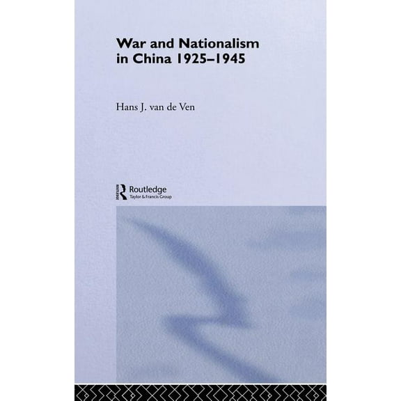 Routledge Studies in the Modern History  War and Nationalism in China: 1925-1945, Book 10, (Hardcover)