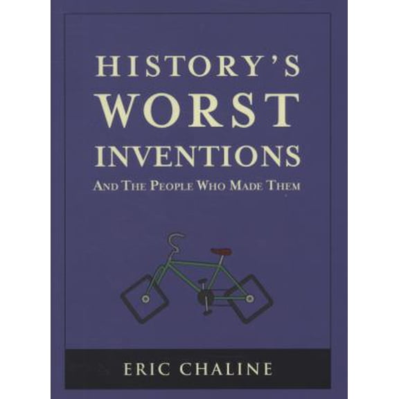 Pre-Owned History's Worst Inventions: And the People Who Made Them by Chaline, Eric (2009) Paperback (Paperback) 1847735053 9781847735058