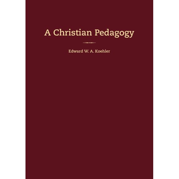 A Christian Pedagogy, (Paperback)