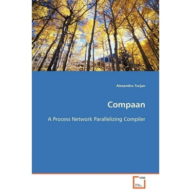 Compaan - A Process Network Parallelizing Compiler (Paperback)