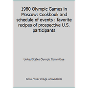 Angle View: 1980 Olympic Games in Moscow: Cookbook and schedule of events : favorite recipes of prospective U.S. participants, Used [Paperback]