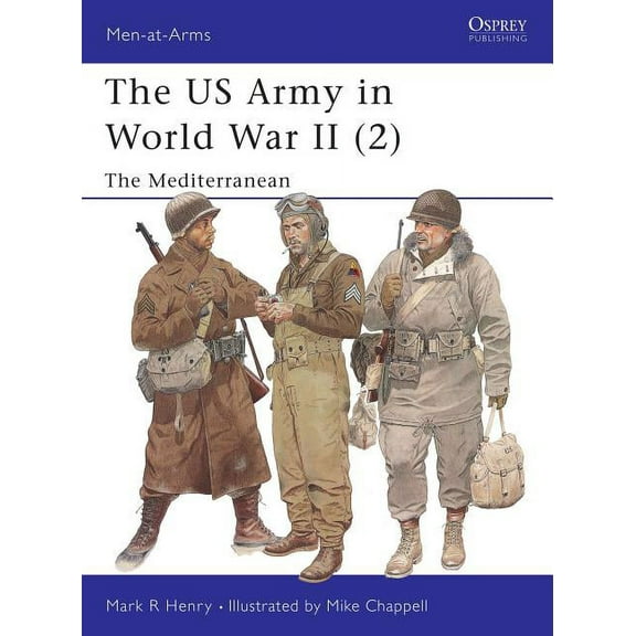 Men-at-Arms: The US Army in World War II (2) : The Mediterranean (Series #347) (Paperback)
