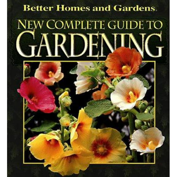 Pre-Owned New Complete Guide to Gardening (Better Homes & Gardens) (Hardcover) 0696025736 9780696025730