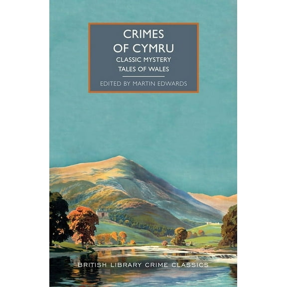 British Library Crime Classics Crimes of Cymru: Classic Mystery Tales of Wales, (Paperback)