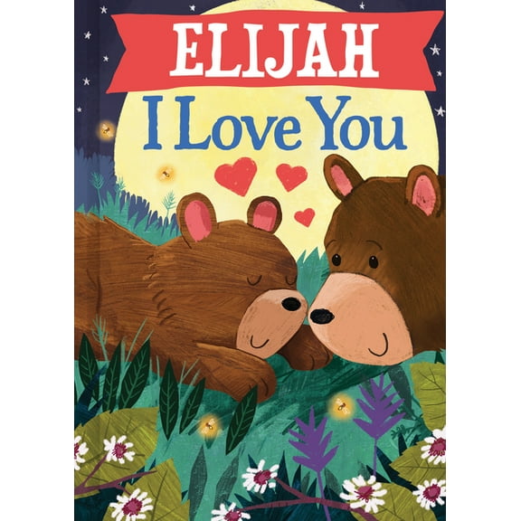I Love You Bears: Elijah I Love You (Hardcover)