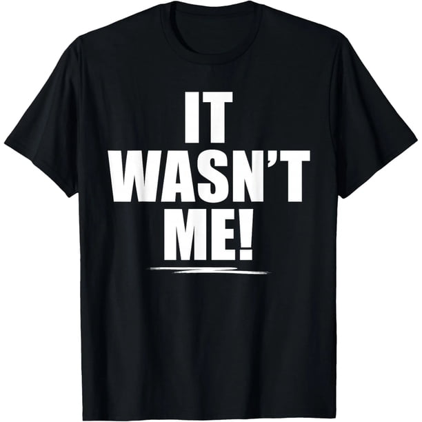 Playera Divertida "It Wasn't Me" para Mujer - Algodón 100% - Premium