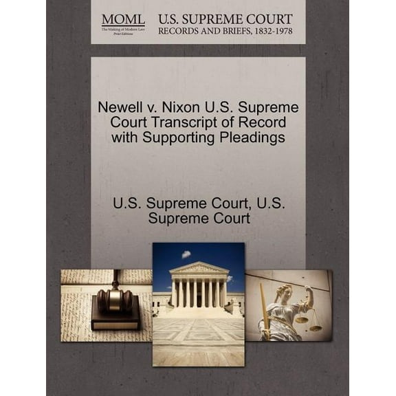 Newell V. Nixon U.S. Supreme Court Transcript of Record with Supporting Pleadings (Paperback)