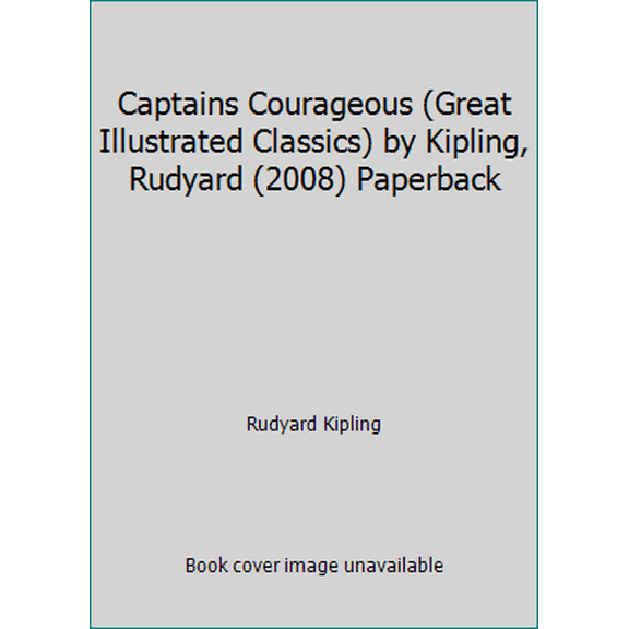 Pre-Owned Captains Courageous (Great Illustrated Classics) by Kipling, Rudyard (2008) Paperback (Paperback) 1603400486 9781603400480